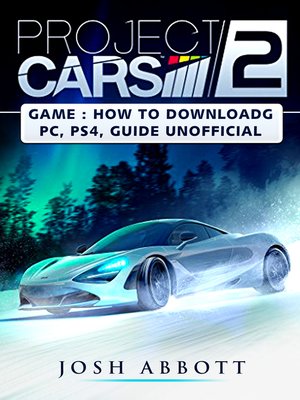 cover image of Project Cars 2 Game: How to Download, PC, PS4, Tips, Guide Unofficial
